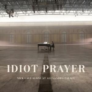 Idiot Prayer (Live at Alexandra Palace, 2020) - Nick Cave & The Bad Seeds