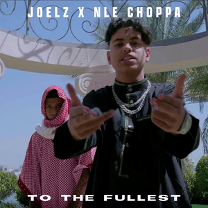 To the Fullest - Joelz, NLE Choppa & Lil Shrimp