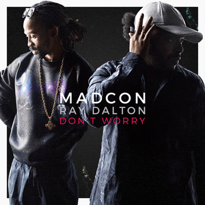 Don’t Worry - MadCon (Ft. Ray Dalton)