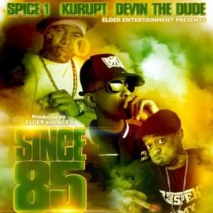 Since ’85 - Spice 1 (Ft. Devin The Dude & Kurupt)