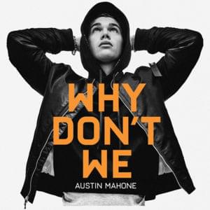 Why Don’t We - Austin Mahone