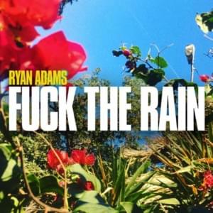 Fuck the Rain - Ryan Adams