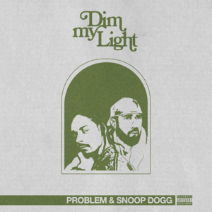 Dim My Light - Problem & Snoop Dogg