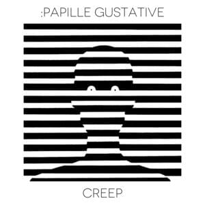 Creep - :Papille Gustative