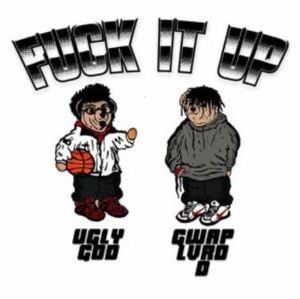 Fuck It Up - Gwap Lvrd D (Ft. Ugly God)