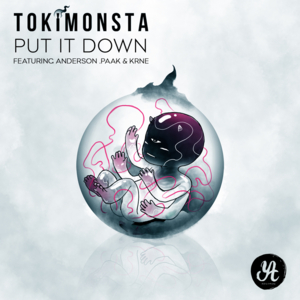 Put It Down - TOKiMONSTA (Ft. Anderson .Paak & KRANE)