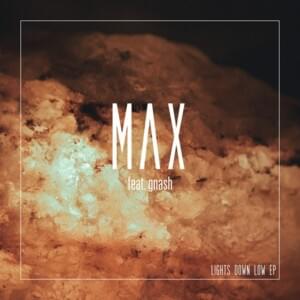 Lights Down Low (Remix) - MAX (Ft. ​gnash)