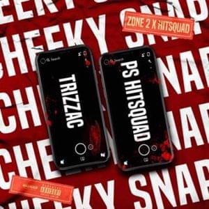 Cheeky Snaps - Zone 2 (Ft. PS Hitsquad & Trizzac)