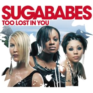 Too Lost In You - Sugababes