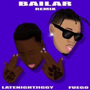 Bailar (Remix) - LATENIGHTJIGGY & Fuego