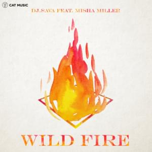 Wild Fire - DJ Sava (Ft. Misha Miller)