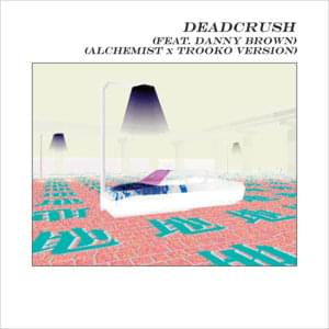 Deadcrush (Alchemist x Trooko Version) - ​​alt-J (Ft. Danny Brown)