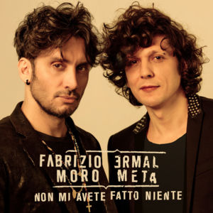 Non mi avete fatto niente - Ermal Meta & Fabrizio Moro