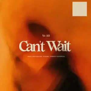 I Can’t Wait - Ye Ali