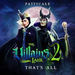 That’s All (The Villains Lair) - PattyCake Productions (Ft. Alejandra Martinez & Michelle Knight)