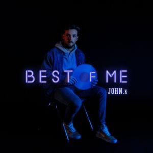 Best of Me - John K