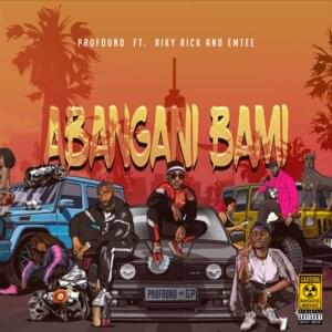 Abangani Bami - PRxFND (Ft. Emtee & Riky Rick)