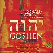 Goshen Prayer Chant - Donald Lawrence And The Tri-City Singers (Ft. The Murrills)