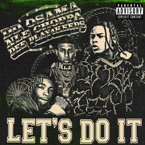 Let’s Do It (NLE Choppa Remix) - DD Osama (Ft. Dee Play4Keeps & NLE Choppa)