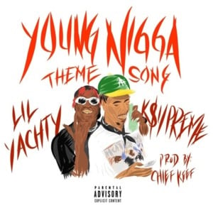 Young Nigga Theme Song - K$upreme (Ft. Lil Yachty)