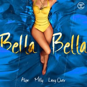 Bella Bella - Akim, Milly & Lary Over