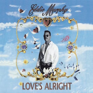 Love’s Alright - Eddie Murphy