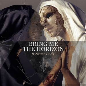 It Never Ends - Bring Me The Horizon