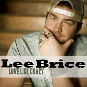 Love Like Crazy - Lee Brice