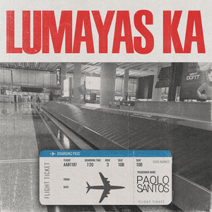 Lumayas Ka - Paolo Santos