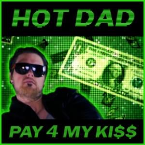 Pay 4 My Kiss - Hot Dad