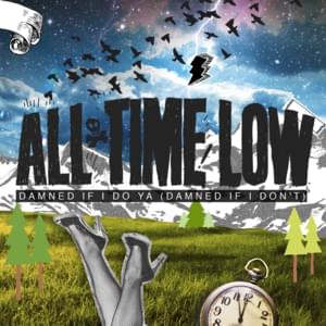 Damned If I Do Ya (Damned If I Don’t) - All Time Low