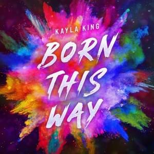 Born This Way - Kayla King