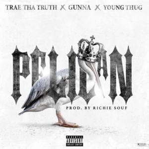 Fly Like a Pelican - Trae tha Truth, Gunna & Young Thug