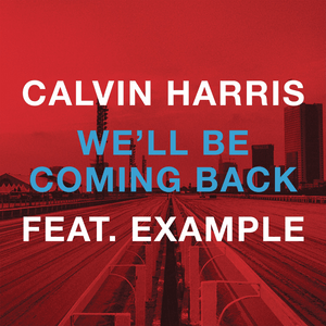 We’ll Be Coming Back (Killsonik Remix) - Calvin Harris (Ft. Example)