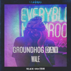 Groundhog Day - Wale