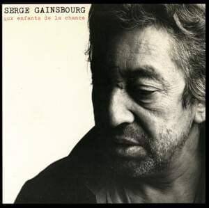 Aux enfants de la chance - Serge Gainsbourg