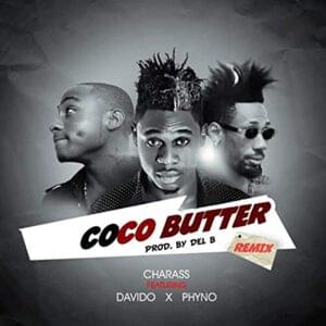 Coco Butter (Remix) - Charass (Ft. Davido & Phyno)