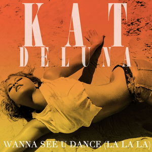 Wanna See U Dance (La La La) - Kat DeLuna