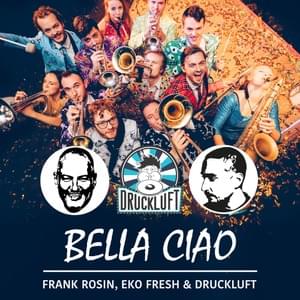 Bella Ciao - Frank Rosin, Eko Fresh & Druckluft