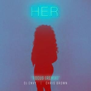 Focus (Remix) - H.E.R. (Ft. Chris Brown & DJ Envy)