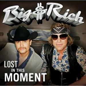 Lost in This Moment - Big & Rich