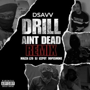 Drill Ain’t Dead (Remix) - D-Savv, Mazza_l20 & SJ (Ft. ​dopesmoke & Izzpot)