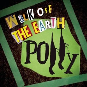 Polly - Walk off the Earth