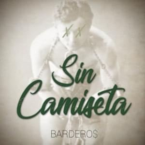 Sin Camiseta - Bardero$