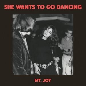 She Wants To Go Dancing - Mt. Joy