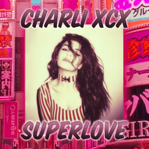 SuperLove (Radio Edit) - Charli xcx