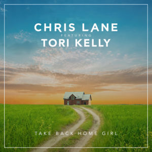 Take Back Home Girl - Chris Lane (Ft. Tori Kelly)