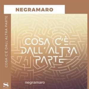 Cosa c’è dall’altra parte - Negramaro