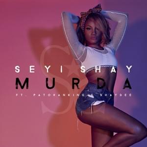 Murda (International Version) - Seyi Shay (Ft. Patoranking & Shaydee)