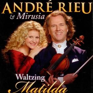 Tie Me Kangaroo Down - André Rieu (Ft. Mirusia Louwerse)